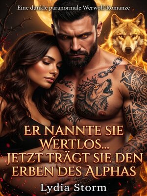 cover image of Er nannte sie wertlos... Jetzt trägt sie den Erben des Alphas